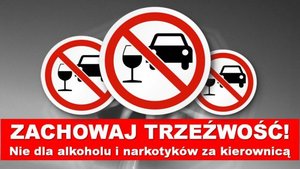 Zdjęcie przedstawia logo ze znakami zakazu poruszania się. W dolnej części obrazu na czerwonym tle widnieje napis &quot;Zachowaj trzeźwość! Nie dla alkoholu i narkotyków za kierownicą.&quot;